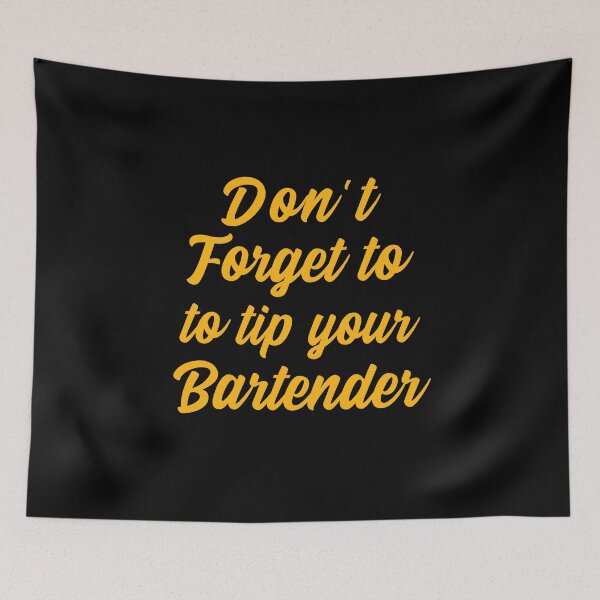 Item preview, Don't Forget to tip your Bartender designed and sold by 87-Aesthetics.