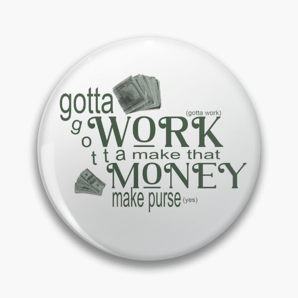 Item preview, gotta work! designed and sold by mobius shop.