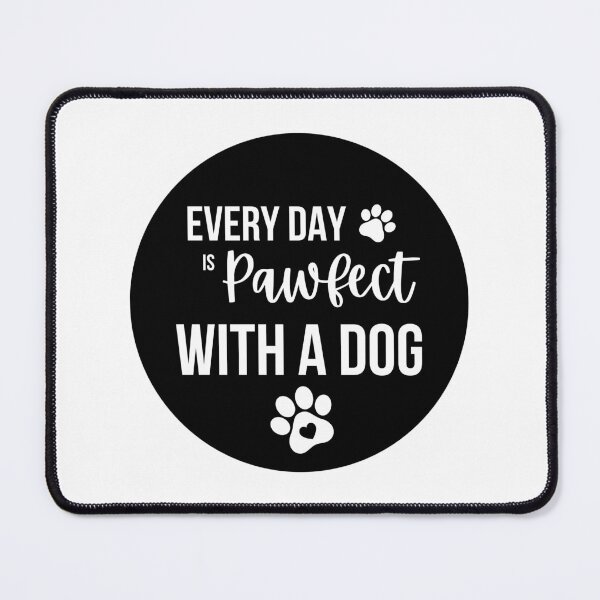 Item preview, Every Day Is Pawfect With A Dog designed and sold by Tanya C  Smith.
