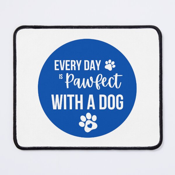 Item preview, Every Day Is Pawfect With A Dog designed and sold by Tanya C Smith.