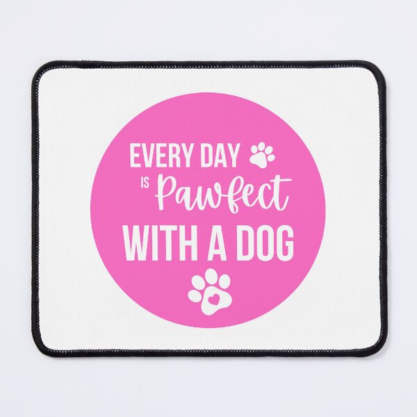 Item preview, Every Day Is Pawfect With A Dog designed and sold by Tanya C Smith.