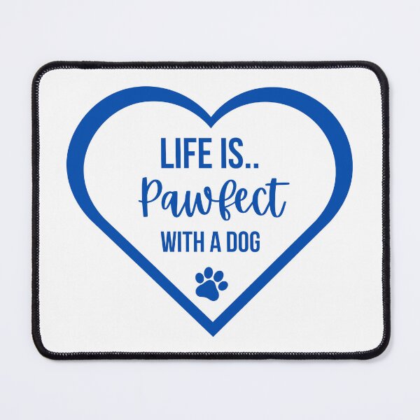 Item preview, Life Is Pawfect With A Dog Blue Heart designed and sold by Tanya C Smith.