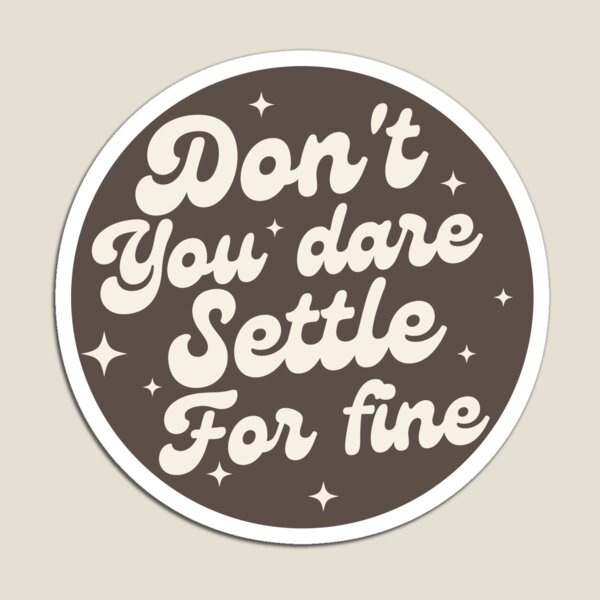 Item preview, Don't you dare settle for fine designed and sold by belladesign7.