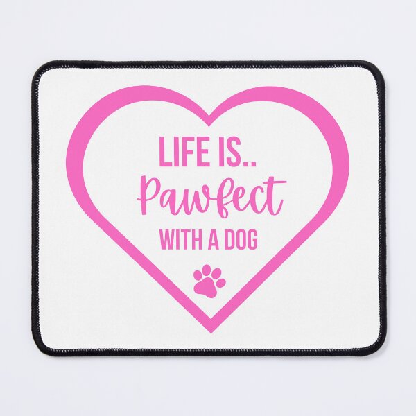 Item preview, Life Is Pawfect With A Dog Pink Heart designed and sold by Tanya C Smith.