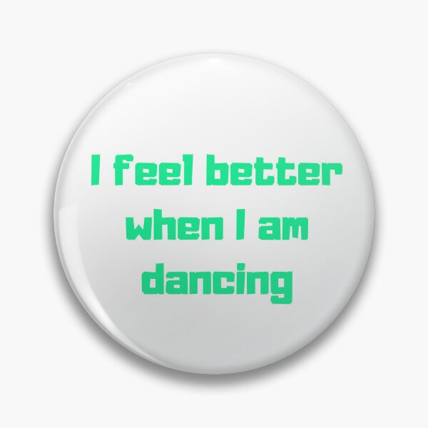 Item preview, I Feel Better When I Am Dancing - Motivational Dance Quote Design designed and sold by KBCoolDesign.