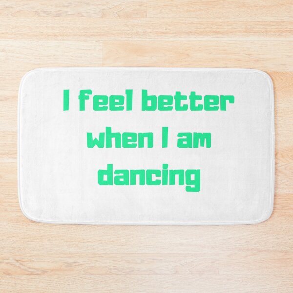 Item preview, I Feel Better When I Am Dancing - Motivational Dance Quote Design designed and sold by KBCoolDesign.