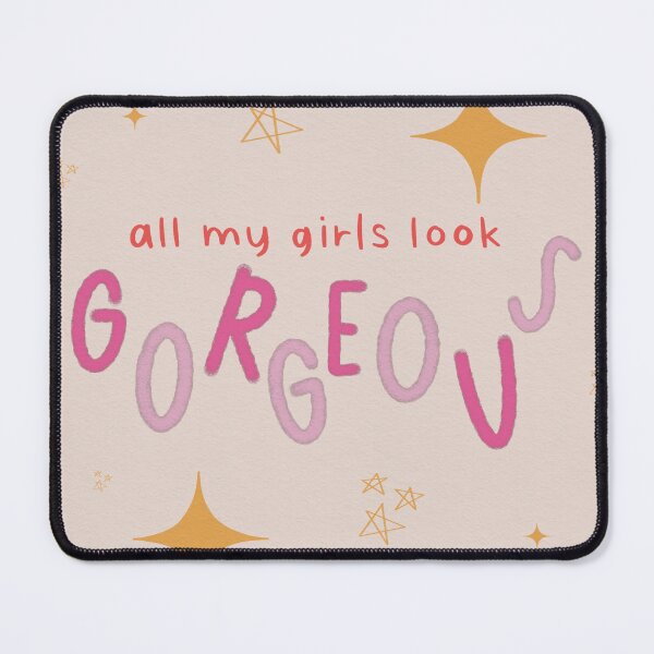Item preview, All My Girls Look Gorgeous designed and sold by Libby :).
