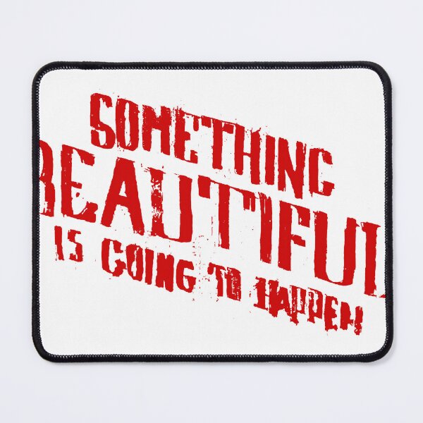 Item preview, SOMETHING BEAUTIFUL IS GOING TO HAPPEN designed and sold by funsizedshark.