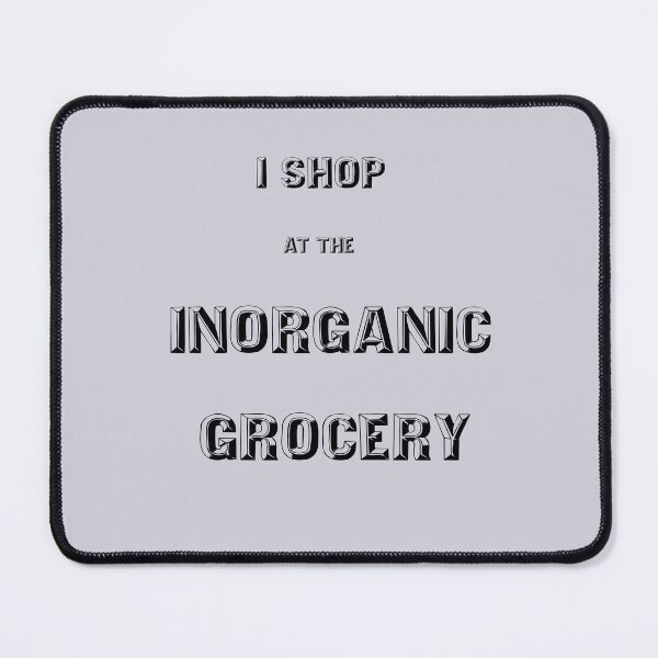 Item preview, I shop at the Inorganic Grocery designed and sold by sparkysrandom.
