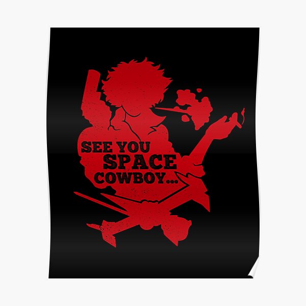 See You Space Cowboy Posters Redbubble