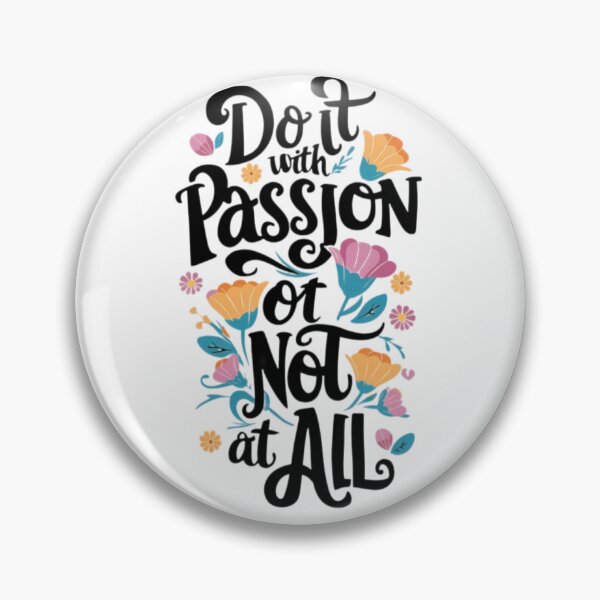 Item preview, Design Do It With Passion Or Not At All 5 designed and sold by P2Genies.