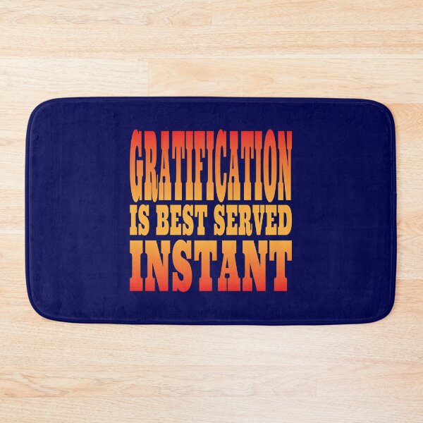 Item preview, Gratification is Best Served Instant - Funny Slogan  designed and sold by Harlake.