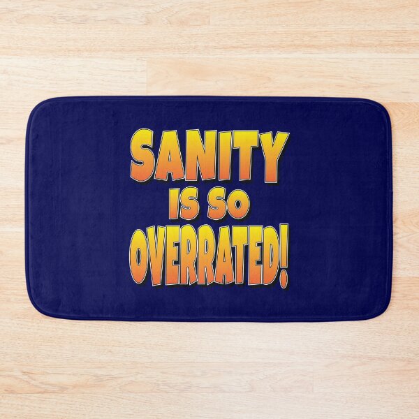 Item preview, Sanity is so Overrated! - Funny Slogan  - 2026-04-A designed and sold by Harlake.