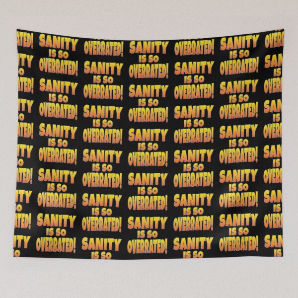 Item preview, Sanity is so Overrated! - Funny Slogan  - 2026-04-A designed and sold by Harlake.