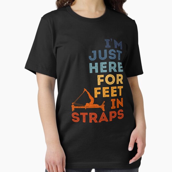 Item preview, I'm Just Here for Feet in Straps Pilates Yoga Fitness Lovers designed and sold by GrahamEllis.