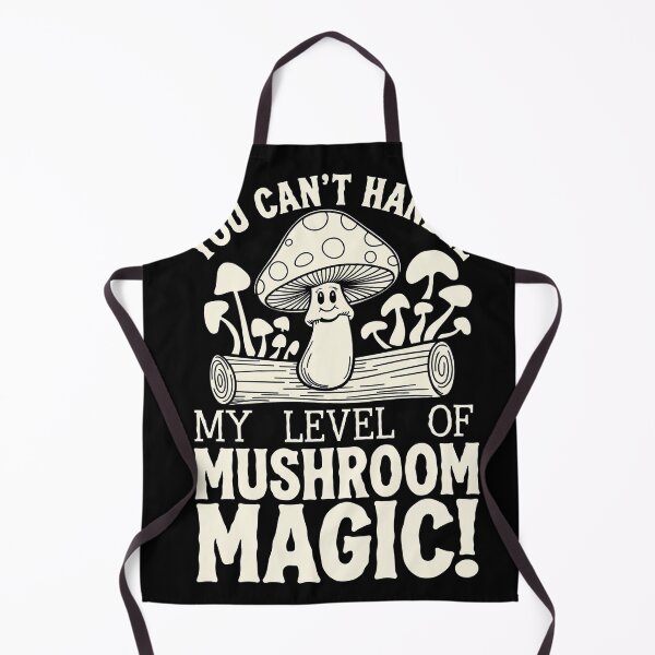 Item preview, You can't handle my level of mushroom magic! designed and sold by MonkiFlipp.