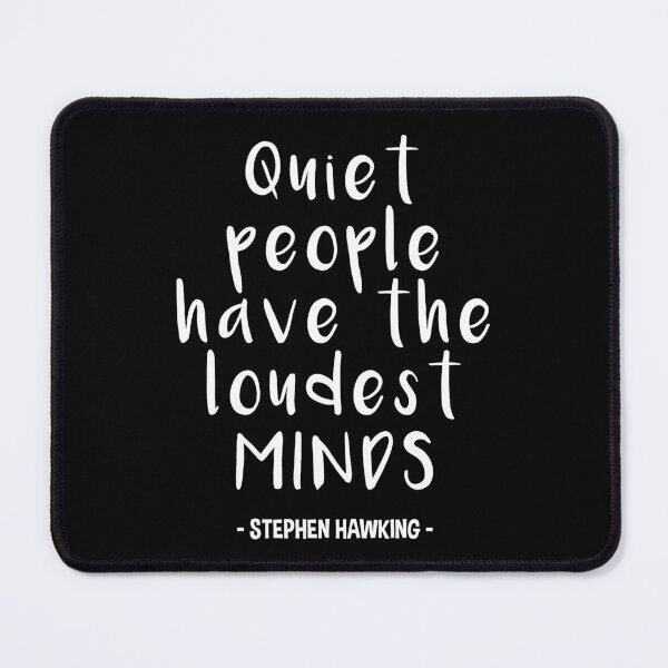 Item preview, SCIENCE QUOTE - QUIET PEOPLE HAVE THE LOUDEST MINDS designed and sold by ScienceCorner.