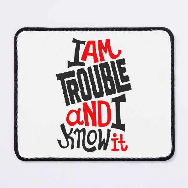 Item preview, I Am Trouble And I Know It; designed and sold by StickerApe.