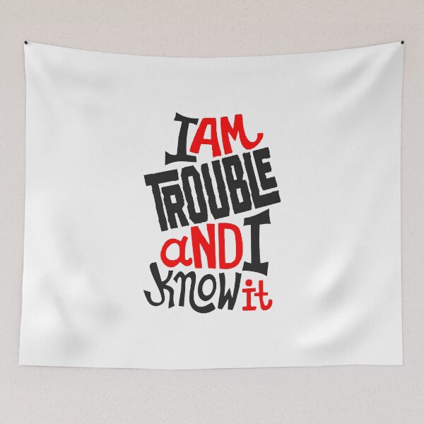Item preview, I Am Trouble And I Know It; designed and sold by StickerApe.