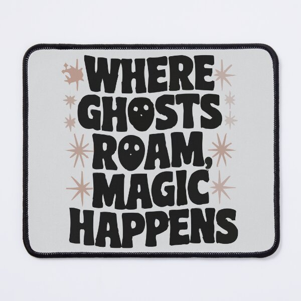 Item preview, Where Ghosts Roam Magic Happens designed and sold by bihtti.