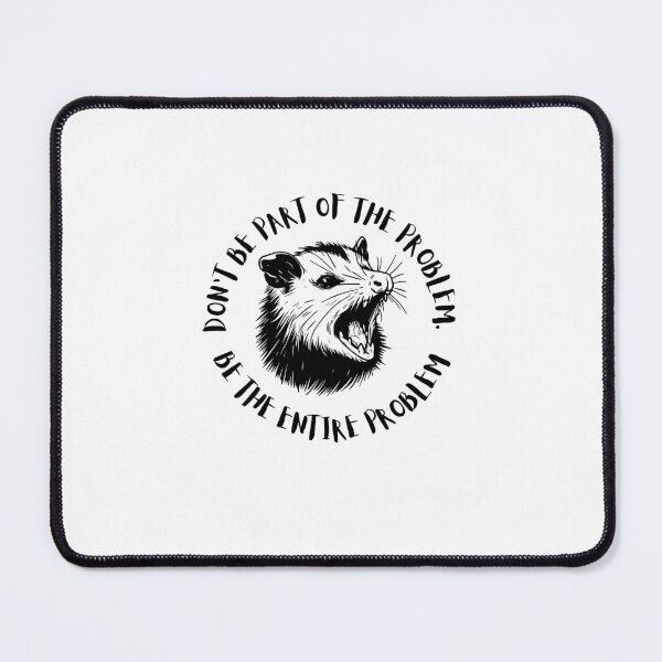 Item preview, Don't Be the Problem Be the Entire Problem Funny Opossum designed and sold by PrintSavvyTees.