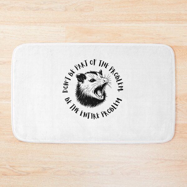 Item preview, Don't Be the Problem Be the Entire Problem Funny Opossum designed and sold by PrintSavvyTees.