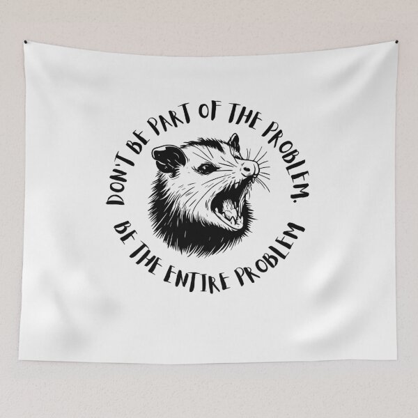 Item preview, Don't Be the Problem Be the Entire Problem Funny Opossum designed and sold by PrintSavvyTees.