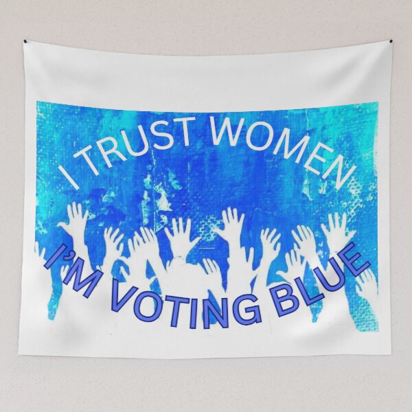 Item preview, Hands for Change - Trust Women, Vote Blue designed and sold by WheelieGdArt.