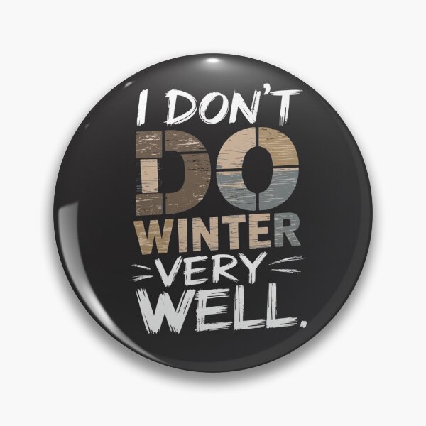Item preview, I Don’t Do Winter Very Well- Funny Winter Apparel for Cold Weather designed and sold by bubblylive.