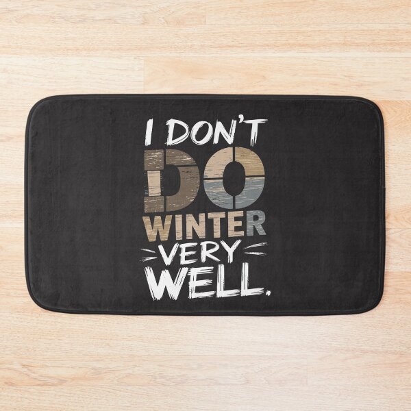 Item preview, I Don’t Do Winter Very Well- Funny Winter Apparel for Cold Weather designed and sold by bubblylive.