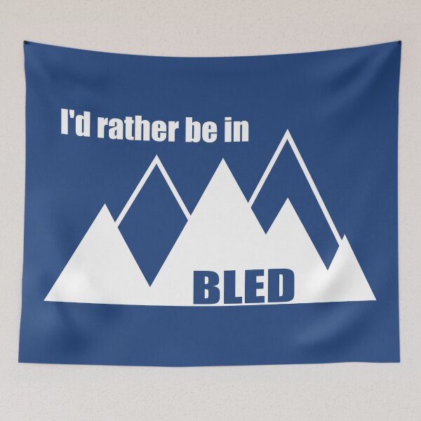 Item preview, I'd Rather Be In Bled Slovenia Mountain designed and sold by Esskay Designs.