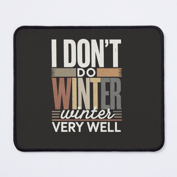 Item preview, I Don’t Do Winter Very Well- Funny Winter Apparel for Cold Weather* winter season designed and sold by bubblylive.