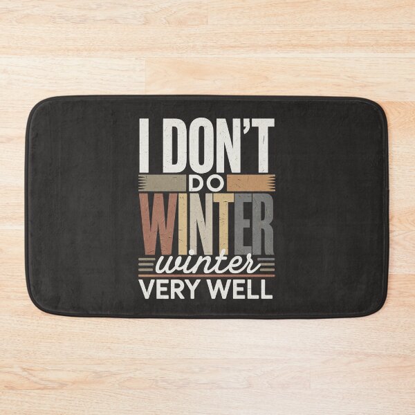 Item preview,  I Don’t Do Winter Very Well- Funny Winter Apparel for Cold Weather* winter season designed and sold by bubblylive.