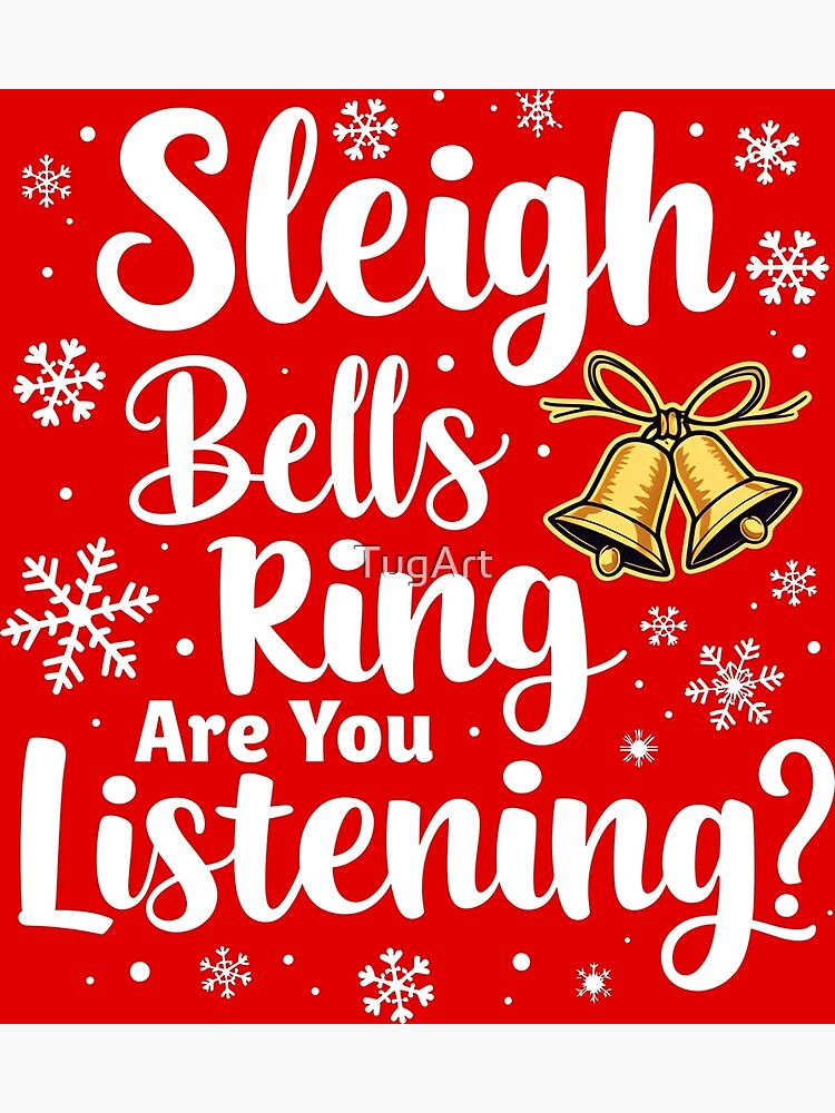 Sleigh Bells Ring, Are You Listening&rdquo; Greeting Card for Sale by 