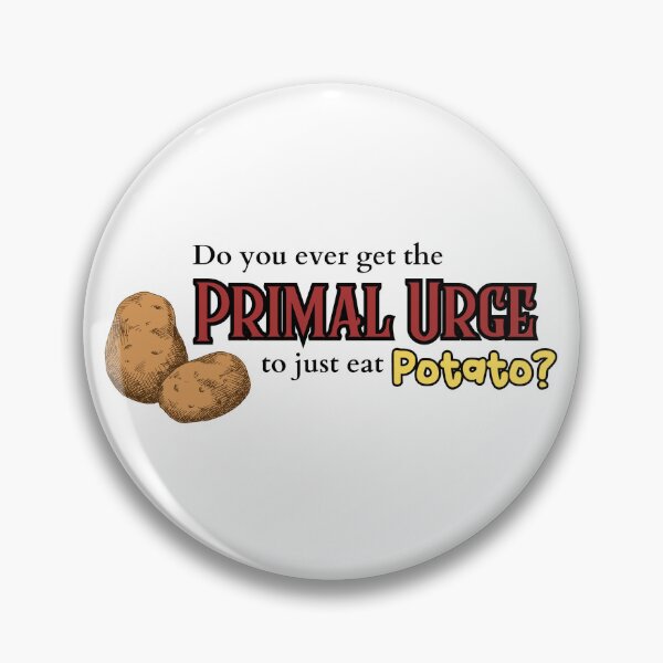 Item preview, The Primal Urge to Eat Potato designed and sold by acceptablewords.