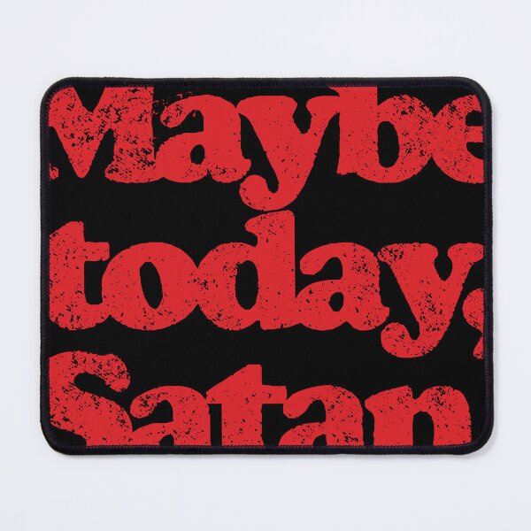 Item preview, Maybe today, Satan designed and sold by DanyDump.
