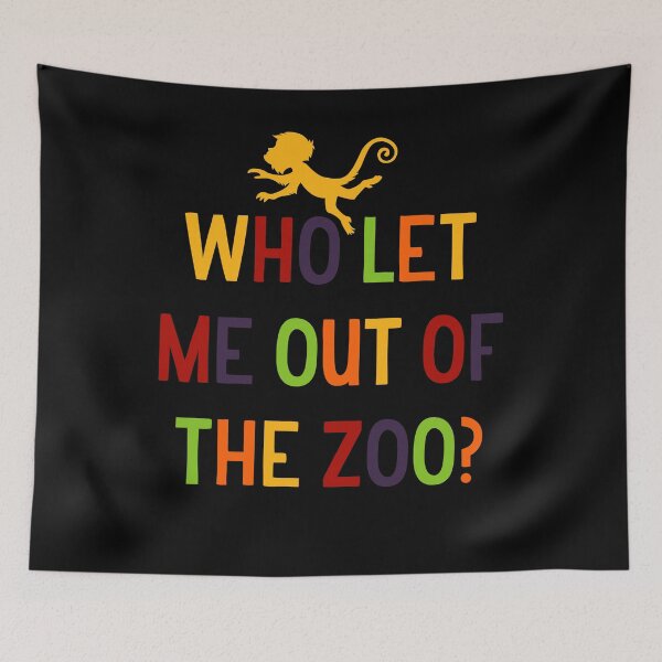 Item preview, Who Let Me Out Of The Zoo designed and sold by flippinsg.