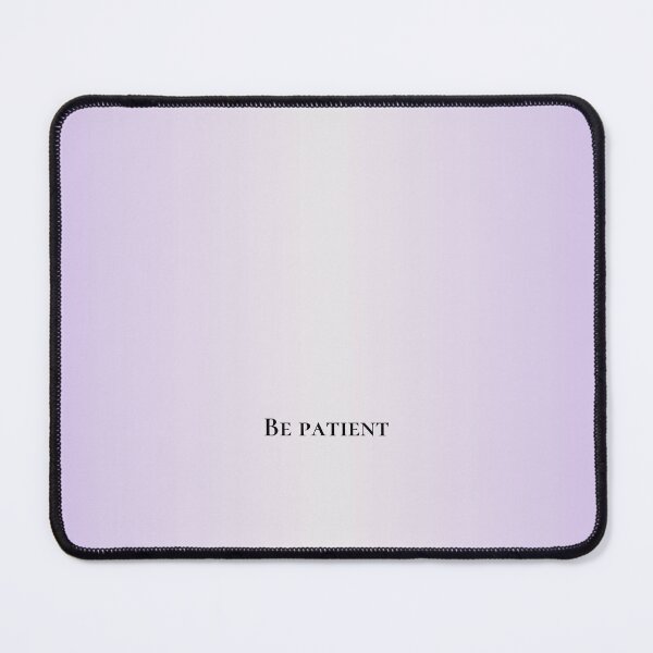 Item preview, Be patient designed and sold by AmuraLumina.