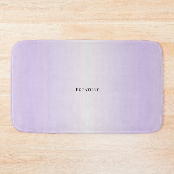Item preview, Be patient designed and sold by AmuraLumina.