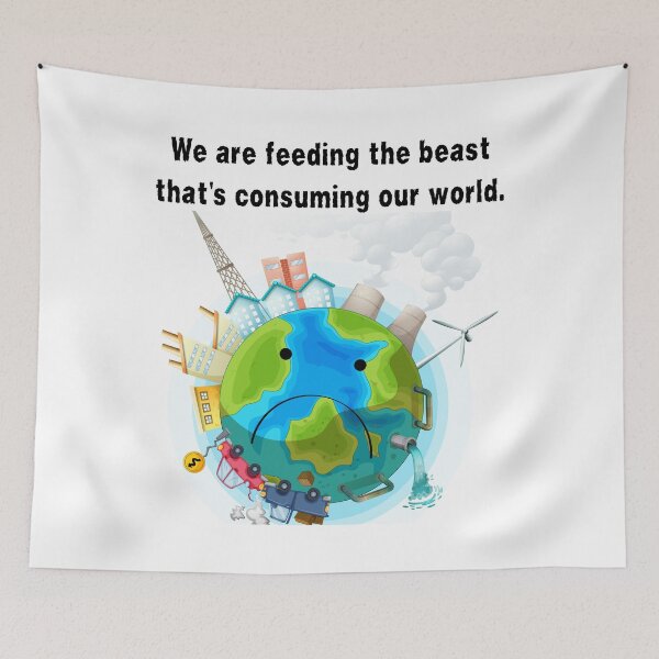 Item preview, We are feeding the beast that's consuming our world. designed and sold by MeaganMoo.