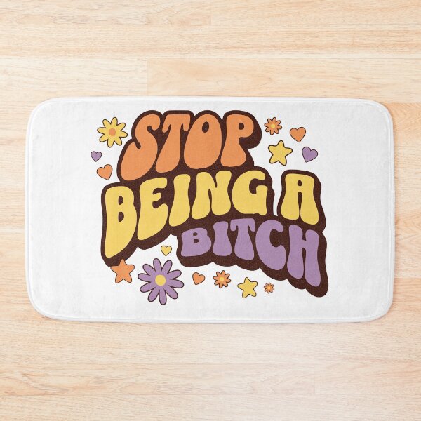 Item preview, Stop Being a B*tch Funny Girly designed and sold by AuroraIllArena.