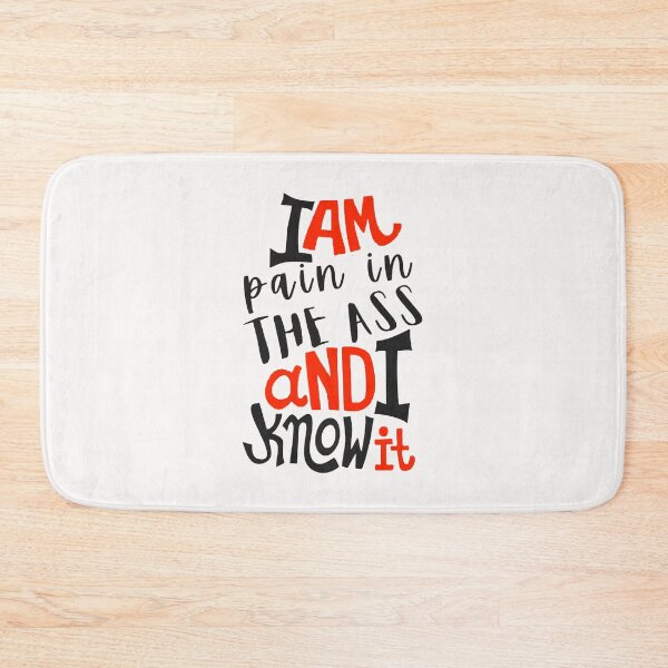 Item preview, I Am Pain In The Ass  And I Know It; designed and sold by StickerApe.