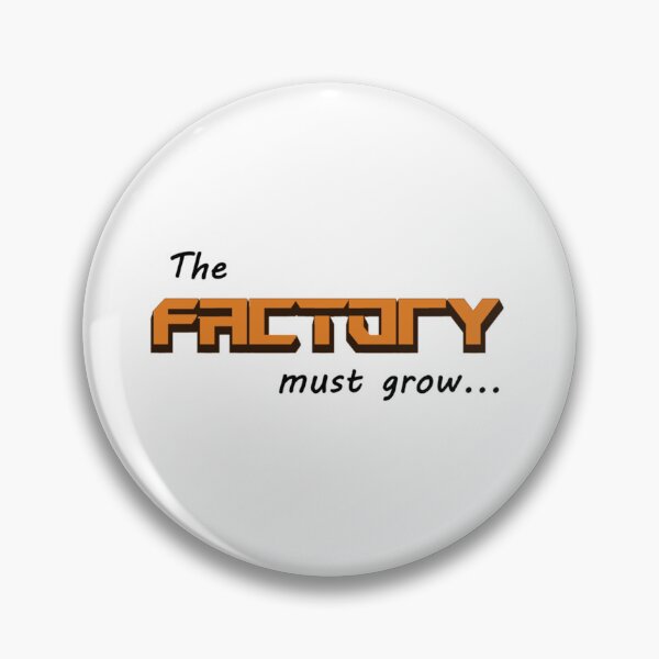 Item preview, The Factory must grow    designed and sold by OctopusDL.