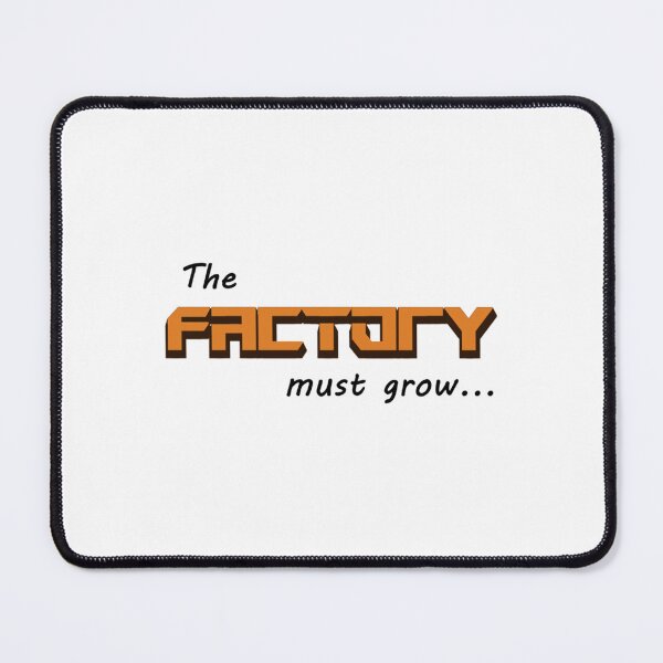 Item preview, The Factory must grow    designed and sold by OctopusDL.