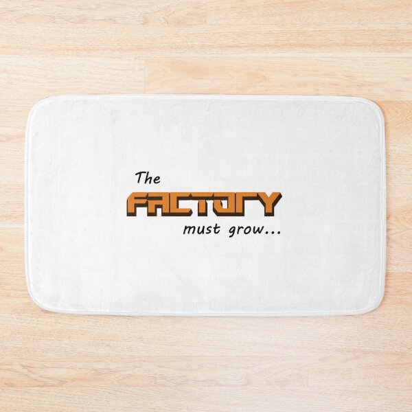 Item preview, The Factory must grow    designed and sold by OctopusDL.
