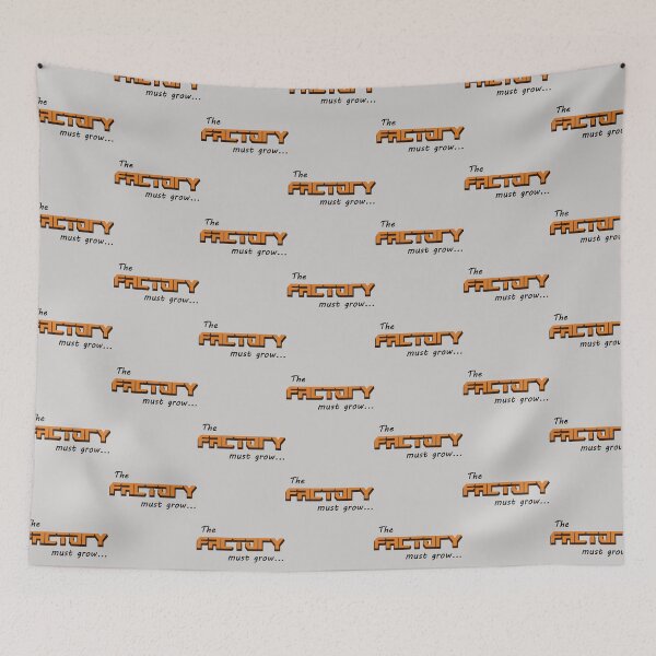 Item preview, The Factory must grow    designed and sold by OctopusDL.