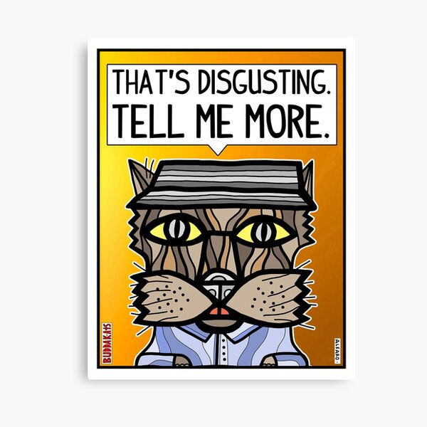 "That's disgusting, tell me more." Canvas Print