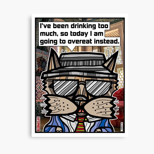 "I've been drinking too much, so today I am going to overeat instead." Canvas Print