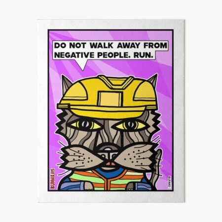 "Do not walk away from negative people, run." Art Board Print