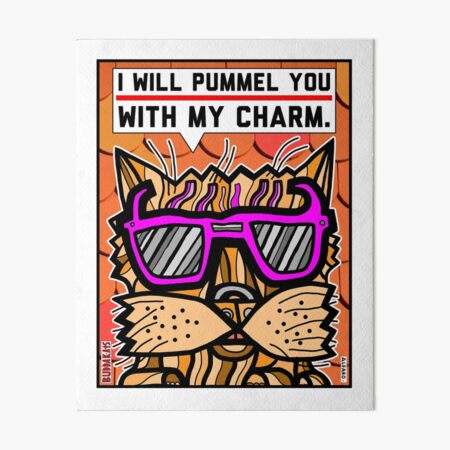 "I will pummel you with my charm." Art Board Print